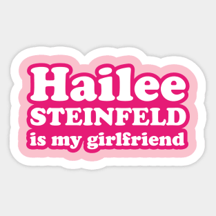 Hailee Steinfeld is my girlfriend Sticker